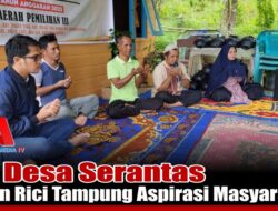 Di Desa Serantas, Wan Rici Tampung Aspirasi Masyarakat