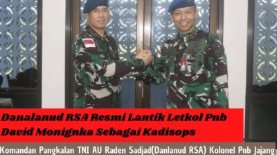Danalanud RSA,Resmi Lantik Letkol Pnb David Monignka Sebagai Kadisops