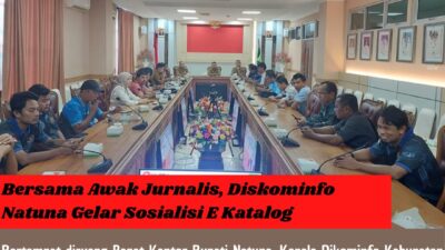 Bersama Awak Jurnalis, Diskominfo Natuna Gelar Sosialisi E Katalog