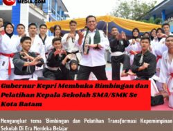 Gubernur Kepri Membuka Bimbingan dan Pelatihan Kepala Sekolah SMA/SMK Se Kota Batam