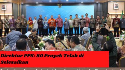 Direktur PPS: 80 Proyek Telah di Selesaikan