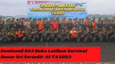 Danlanud RSA, Membuka Latihan Survival Dasar Sri Serindit-01 TA 2023