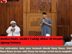Rodial Huda, Hadiri Tablig Akbar di Mesjid Agung Natuna