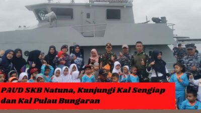 PAUD SKB Natuna, Kunjungi Kal Sengiap dan Kal Pulau Bungaran