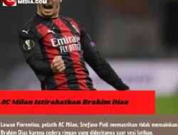AC Milan Istirahatkan Brahim Diaz
