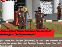 Jaksa Agung Muda Intelijen Pimpin Apel Gabungan, ” Ini Amanatnya”