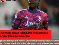 Juventus Sudah Ambil Alih Kepemilikan Moise Kean Dari Everton