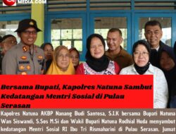 Bersama Bupati, Kapolres Natuna sambut Kedatangan Mentri Sosial di Pulau Serasan