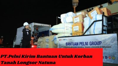 PT.Pelni Kirim Bantuan Untuk Korban Tanah Longsor Natuna