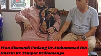 Wan Siswandi Undang Dr.Muhammad Bin Husein Ke Tempat Kediamanya