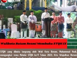 Walikota Batam Resmi Membuka STQH IX