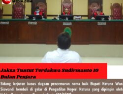 Jaksa Tuntut Terdakwa Sudirmanto 10 Bulan Penjara