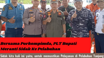 Bersama Porkompimda, PLT Bupati Meranti Sidak Ke Pelabuhan