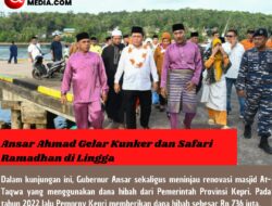 Ansar Ahmad Gelar Kunker dan Safari Ramadhan di Lingga