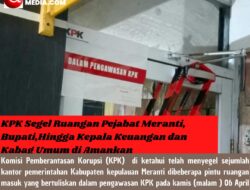 KPK Segel Ruangan Pejabat Meranti, Bupati,Hingga Kepala Keuangan dan Kabag Umum di Amankan