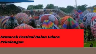 Semarak Festival Balon Udara Pekalongan
