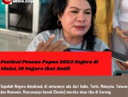 Festival Pesona Papua 2023 Segera di Mulai, 10 Negara Ikut Andil