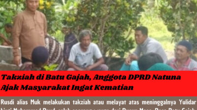 Takziah di Batu Gajah, Anggota DPRD Natuna Ajak Masyarakat Ingat Kematian
