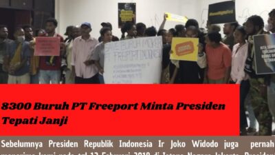 8300 Buruh PT Freeport Minta Presiden Tepati Janji