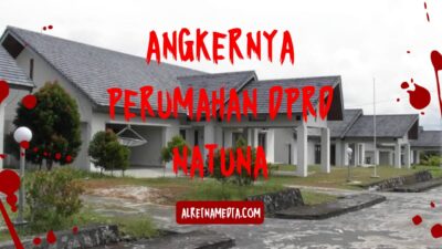 Misteri Angkernya Perumahan DPRD Natuna