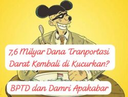 7,6 Milyar Dana Transportasi  Darat Kembali di Anggarkan, Mungkinkah Dugaan Bagi-Bagi Dana Subsidi Akan Terulang