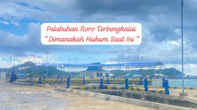 Pelabuhan Roro Sedanau Terbengkalai “ Dimanakah Hukum Saat ini “