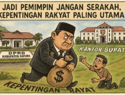 Jadi Pemimpin Jangan Serakah, Kepentingan Rakyat Paling Utama