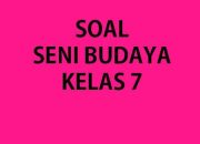 50 Soal Seni Budaya Kelas 7: Sumatif Semester 2026 + Kunci Jawaban